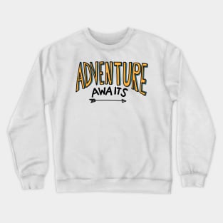 Adventure Awaits - Adventure Travel Lover Quote Crewneck Sweatshirt